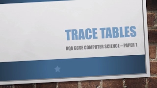 TRACE TABLES - AQA GCSE Computer Science - Paper 1 - Revision - WHAT IS A TRACE TABLE?