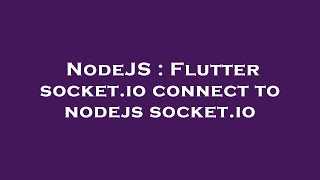 NodeJS : Flutter socket.io connect to nodejs socket.io