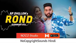 ROND ： AP Dhillon ｜｜ Non Copyright Hindi Songs ｜｜ Punjabi Songs ｜｜ NCS Hindi