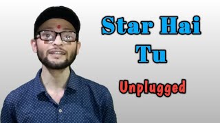 Star Hai Tu - UNPLUGGED | Pratyush R | Himani K, Siddharth M & Divya K | SEL | Javed A | PratyuStar