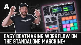 Beat Making on the Native Instruments Maschine+ - A Super Intuitive Workflow!