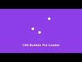 CSS Bubble Pre-Loader | HTML & CSS