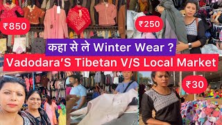 Cheapest Local Market V/S Tibetan Market | New Winter Collection | Vadodara Vlog