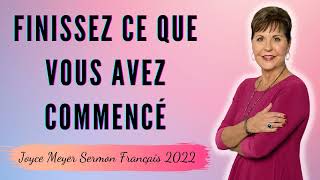 Joyce Meyer Sermon Français 2022 ❣️ Finissez ce que vous avez commencé ❣️ #JoyceMeyer​