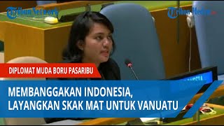 Perkenalkan Diplomat Muda Boru Pasaribu, Membanggakan Indonesia, Layangkan Skak Mat untuk Vanuatu