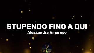 Stupendo fino a qui - Alessandra Amoroso (Testo/Lyrics)