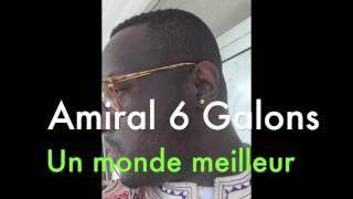 Amiral 6 Galons   Un monde meilleur