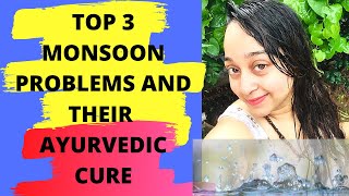 Top 3 Monsoon Problems and their Ayurvedic Cure (COMPLETE HOME REMEDY GUIDE)