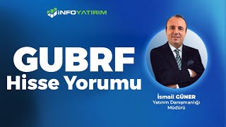 İsmail Güner'den GUBRF Hisse Yorumu '30 Aralık 2024' | İnfo Yatırım