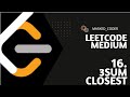 16. 3Sum Closest | LEETCODE | Two pointers