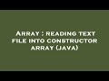 Array : reading text file into constructor array (java)