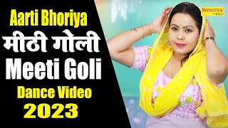 Aarti Bhoriya Dance :- Meeti Goli_मीठी गोली (Dance Video ) New Haryanvi Dance 2023 I Tashan Haryanvi