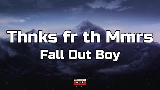Fall Out Boy - Thnks fr th Mmrs (Lyrics)