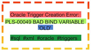 Oracle Trigger Creation Error: PLS-00049 BAD BIND VARIABLE 'OLD'