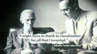 Nikola Tesla Interview. "Visualization played a significant role in my inventions."