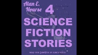Four Science Fiction Storiesby Alan E. Nourse free audio book