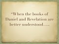 When the Books of Daniel and Revelation are Better Understood By: Testimony Press Publications