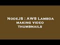 NodeJS : AWS Lambda making video thumbnails