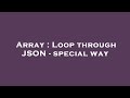 Array : Loop through JSON - special way