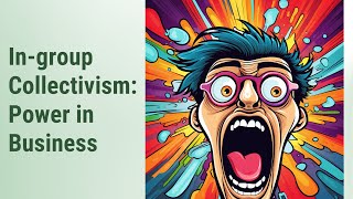 Understanding "In-group Collectivism" in Global Business Culture