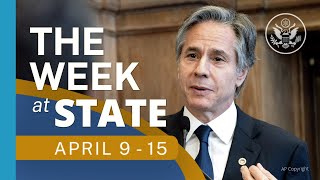 The Week At State • A review of the week's events at the State Department, April 9 - April 15, 2022
