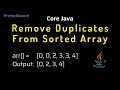 How to Remove Duplicates From Sorted Array in java? interview question