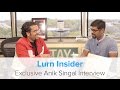 Lurn Insider Anik Singal Interview #AroundTheTable