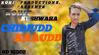 CHIDIUDD KAAUDD(ROHIT KUSHWAHA OFFICIAL VIDEO) Haryanvi new song#gulzaarchhaniwala 🙏🙏#video