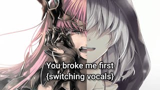Nightcore ~ You Broke Me First {switching vocals}