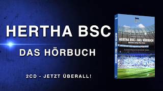 Hertha BSC - Das Hörbuch (Eine akustische Reise durch 125 Jahre Hertha Geschichte)