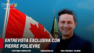 ENTREVISTA EXCLUSIVA CON PIERRE POILIEVRE