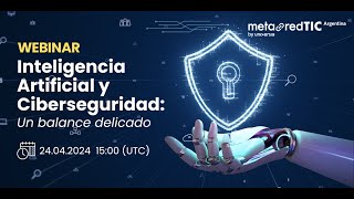 Inteligencia Artificial y Ciberseguridad: Un balance delicado