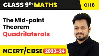 The Mid-point Theorem - Quadrilaterals | Class 9 Maths Chapter 8 | CBSE