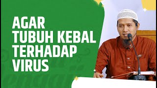 Video Singkat: Agar Tubuh Kebal Terhadap Virus - Ustadz Abdurrahman Dani