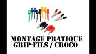 Cyrob : Montage pas à pas de 2 câbles de test, Grip-fils et croco