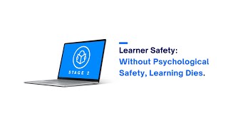 Stage 2 Learner Safety: Without Psychological Safety, Learning Dies