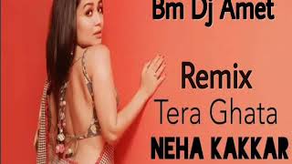 Tera Ghata - Neha Kakkar Latest Remix Song
