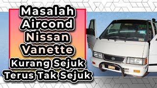 Masalah Aircond Nissan Vanette Kurang Sejuk, Terus Tak Sejuk