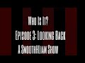 Who Is It? S1 E3: Looking Back - A SmoothHLiam Scary Show