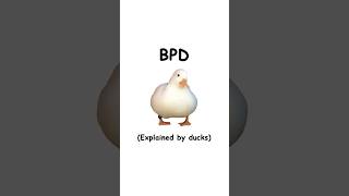 Bpd Explained By Ducks