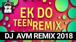Ek Do Teen Remix 2018 - DJ Avm |  Jacqueline Fernandez  | Baaghi 2
