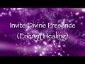 invite divine presence energy healing