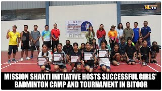 MISSION SHAKTI INITIATIVE HOSTS SUCCESSFUL GIRLS' BADMINTON CAMP AND TOURNAMENT IN BITOOR