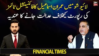 Imran Ismail intends to go to court against the Financial Times report