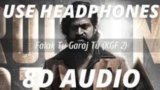 Falak Tu Garaj Tu (8D AUDIO) - KGF 2 | Yash , Srinidhi Shetty | Prashanth Neel | Ravi Basrur