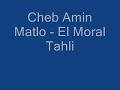 Cheb Amin Matlo - El Moral Tahli