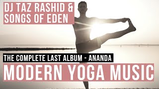 Music for Yoga Dj Taz Rashid & Songs Of Eden. [Ananda - The complete yoga album] Modern Yoga Music