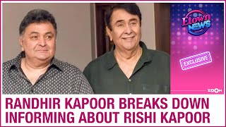Randhir Kapoor on Rishi Kapoor's health status, breaks down while confirming he is serious|Exclusive