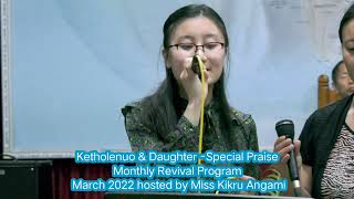 Ketholenuo and Daughter Special Praise Monthly Revival Program March 2022hosted by Miss Kikru Angami