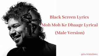 Moh Moh Ke Dhaage Lyrical (Male Version) | Black Screen Lyrics #papon #mohmohkedhaage